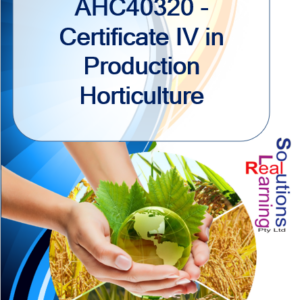 AHC40320 - Certificate IV in Production Horticulture